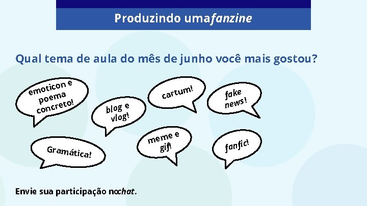 Produzindo uma fanzine Qual tema de aula do mês de junho você mais gostou?