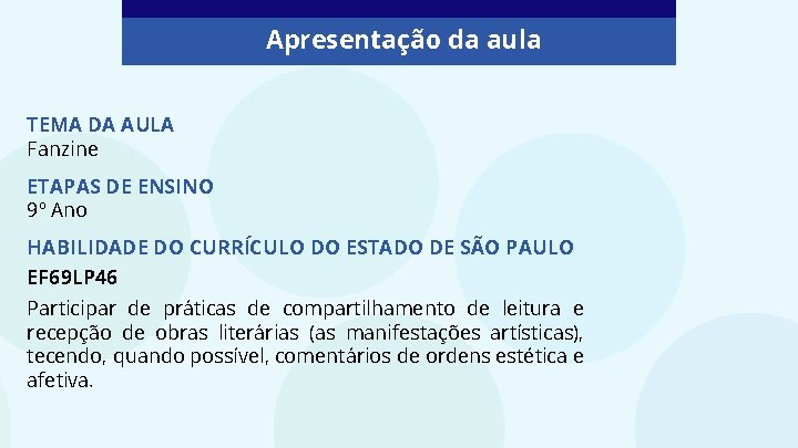 Apresentação da aula TEMA DA AULA Fanzine ETAPAS DE ENSINO 9º Ano HABILIDADE DO