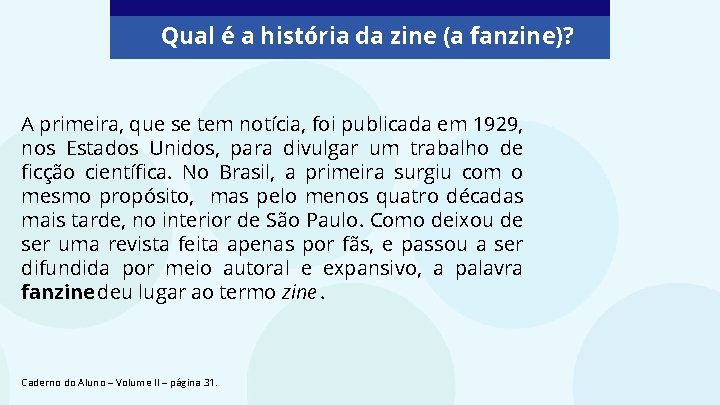Qual é a história da zine (a fanzine)? A primeira, que se tem notícia,