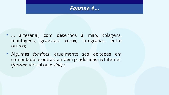 Fanzine é. . . • . . . artesanal, com desenhos à mão, colagens,