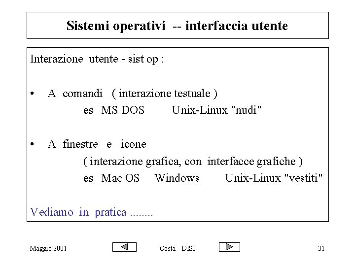 Sistemi operativi -- interfaccia utente Interazione utente - sist op : • A comandi