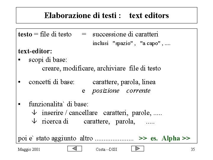 Elaborazione di testi : text editors testo = file di testo = successione di