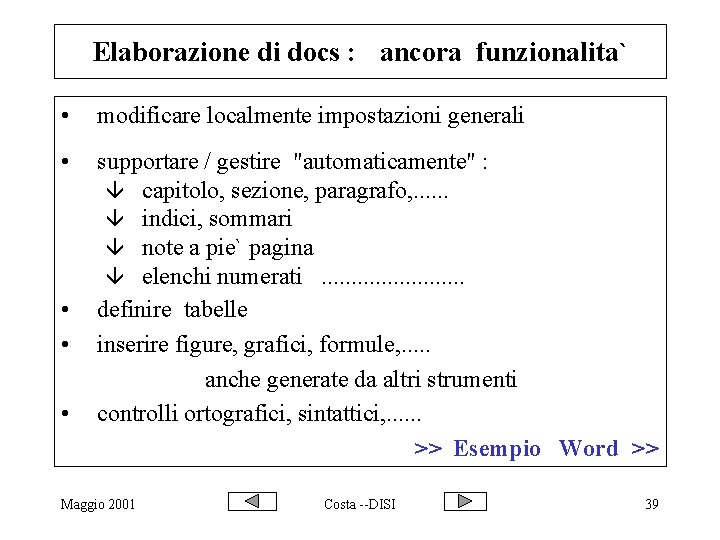 Elaborazione di docs : ancora funzionalita` • modificare localmente impostazioni generali • supportare /