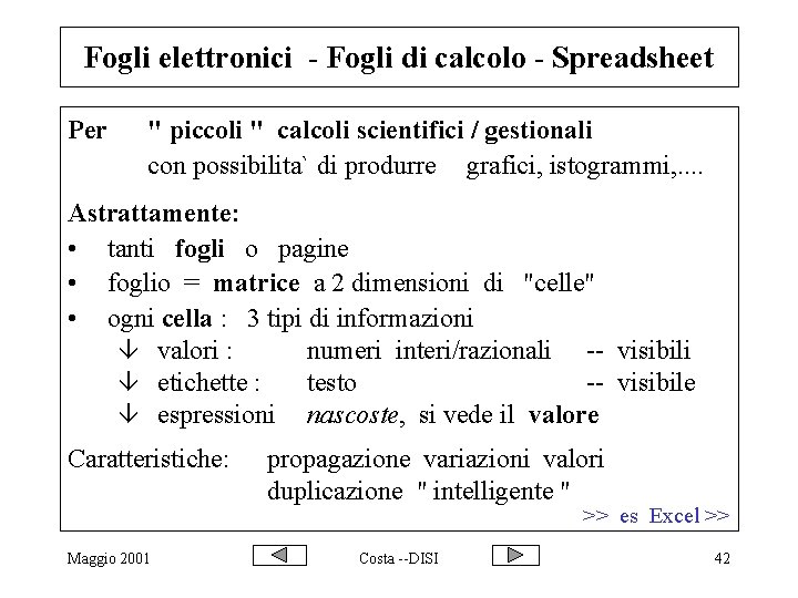 Fogli elettronici - Fogli di calcolo - Spreadsheet Per " piccoli " calcoli scientifici