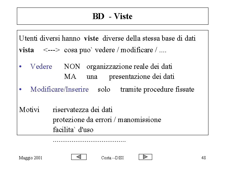 BD - Viste Utenti diversi hanno viste diverse della stessa base di dati vista