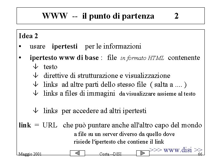 WWW -- il punto di partenza Idea 2 • usare ipertesti • 2 per