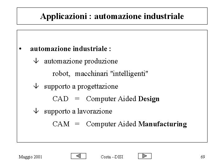 Applicazioni : automazione industriale • automazione industriale : â automazione produzione robot, macchinari "intelligenti"