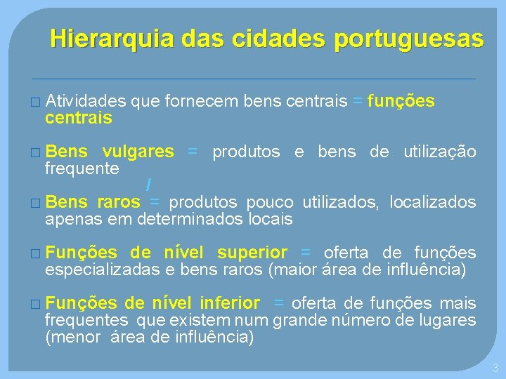 Hierarquia das cidades portuguesas � Atividades centrais que fornecem bens centrais = funções �