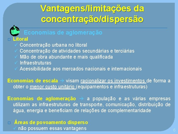 Vantagens/limitações da concentração/dispersão Economias de aglomeração � Litoral Concentração urbana no litoral Concentração de