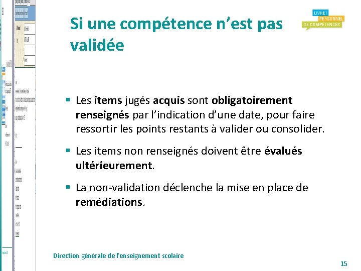 Si une compétence n’est pas validée Les items jugés acquis sont obligatoirement renseignés par