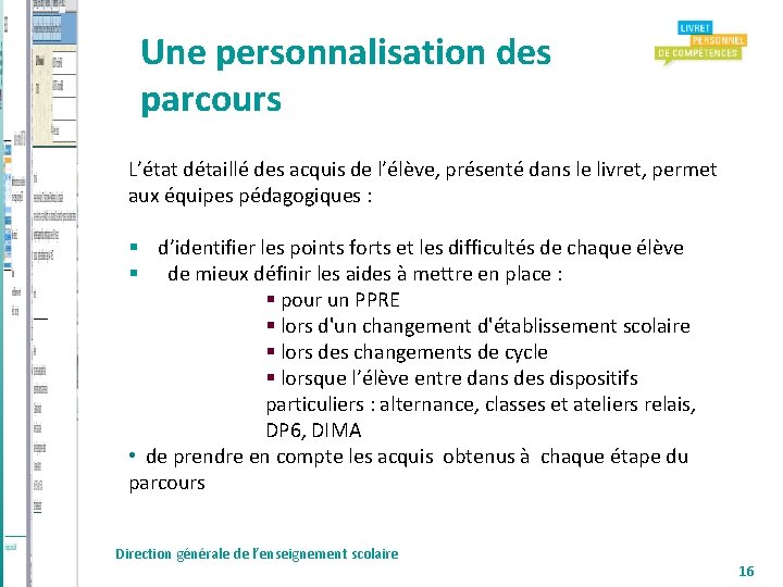 Une personnalisation des parcours L’état détaillé des acquis de l’élève, présenté dans le livret,