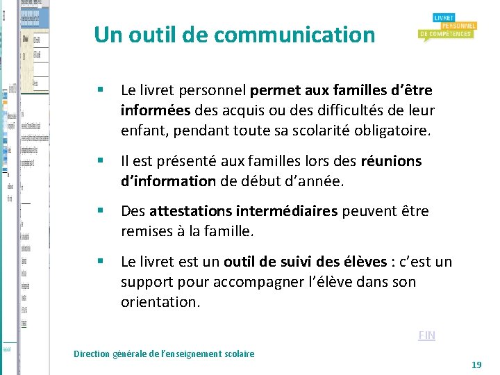 Un outil de communication Le livret personnel permet aux familles d’être informées des acquis