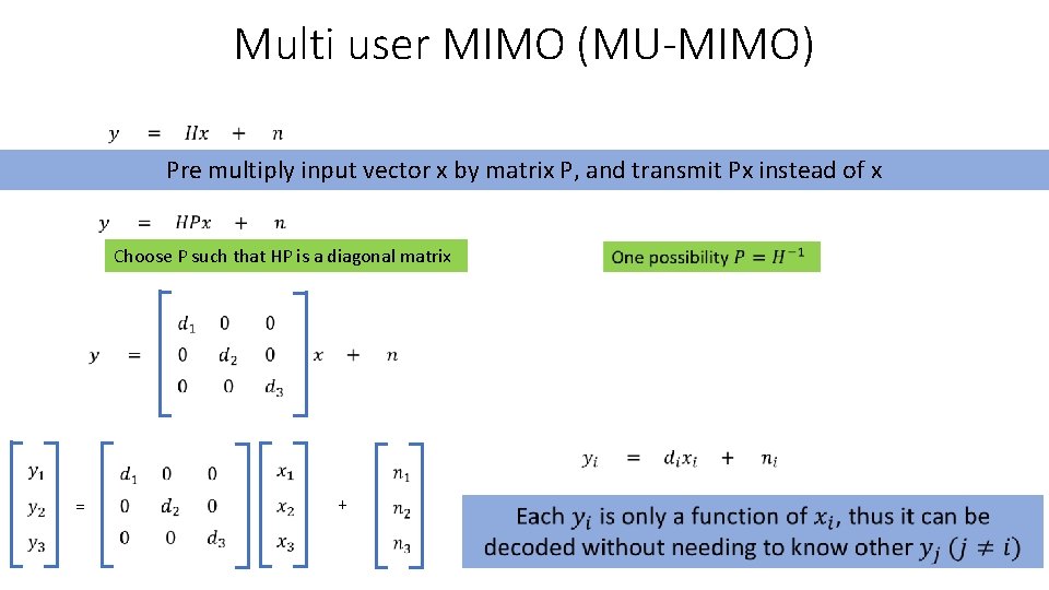 Multi user MIMO (MU-MIMO) Pre multiply input vector x by matrix P, and transmit