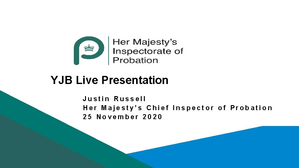 YJB Live Presentation Justin Russell Her Majesty’s Chief Inspector of Probation 25 November 2020