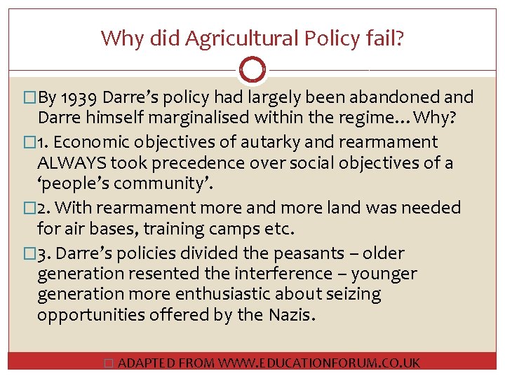 Why did Agricultural Policy fail? �By 1939 Darre’s policy had largely been abandoned and Why did Agricultural Policy fail? �By 1939 Darre’s policy had largely been abandoned and