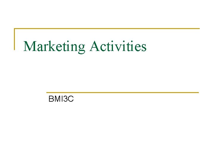 Marketing Activities BMI 3 C 