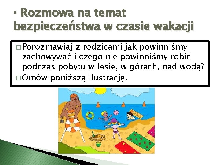  • Rozmowa na temat bezpieczeństwa w czasie wakacji � Porozmawiaj z rodzicami jak