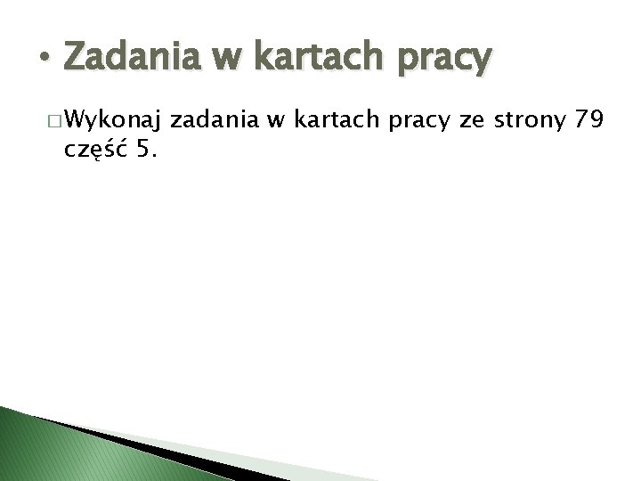  • Zadania w kartach pracy � Wykonaj część 5. zadania w kartach pracy