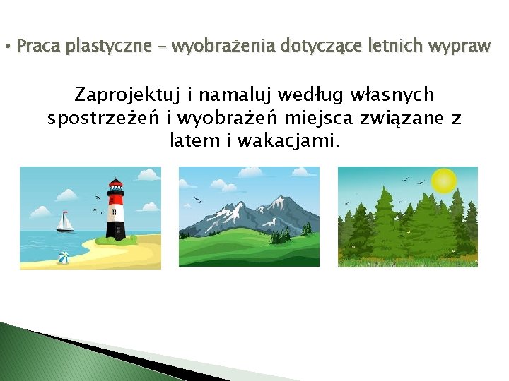  • Praca plastyczne – wyobrażenia dotyczące letnich wypraw Zaprojektuj i namaluj według własnych