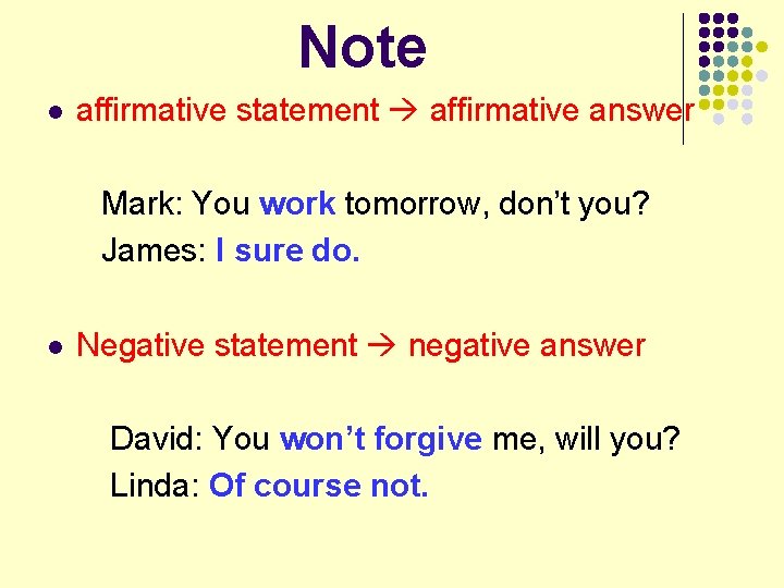 Note l affirmative statement affirmative answer Mark: You work tomorrow, don’t you? James: I