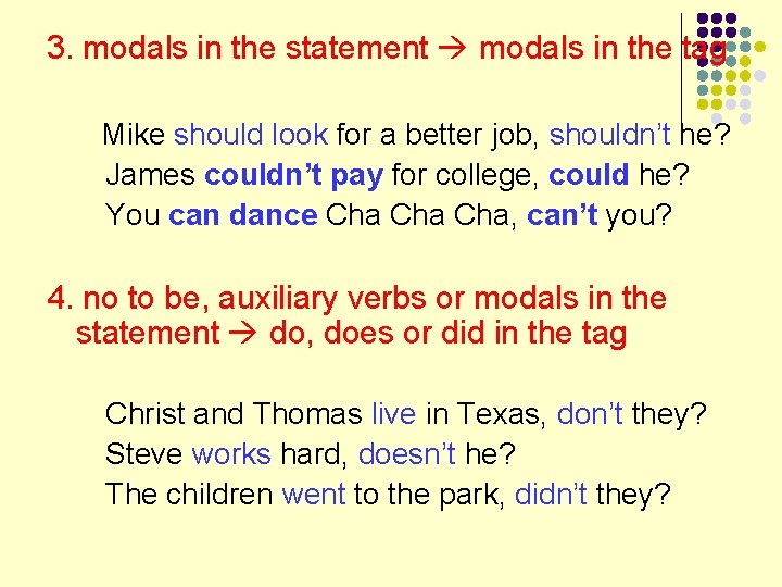 3. modals in the statement modals in the tag Mike should look for a