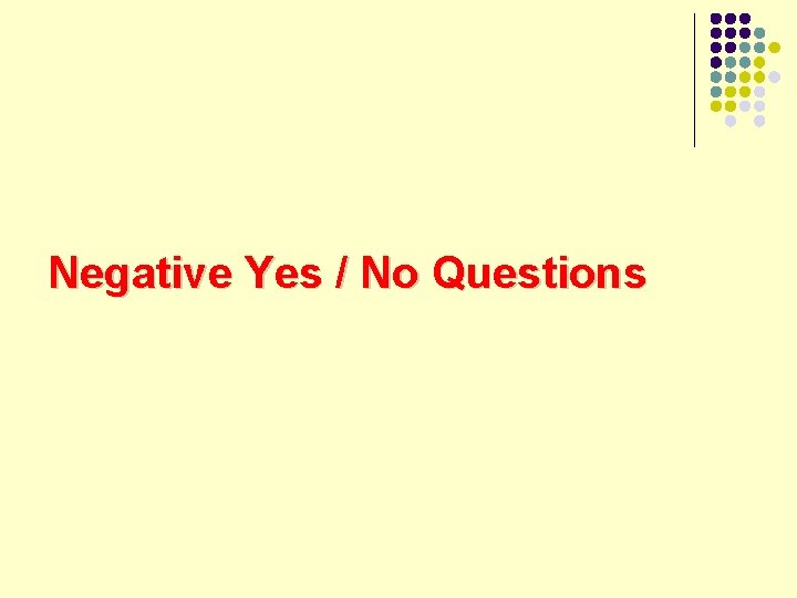 Negative Yes / No Questions 