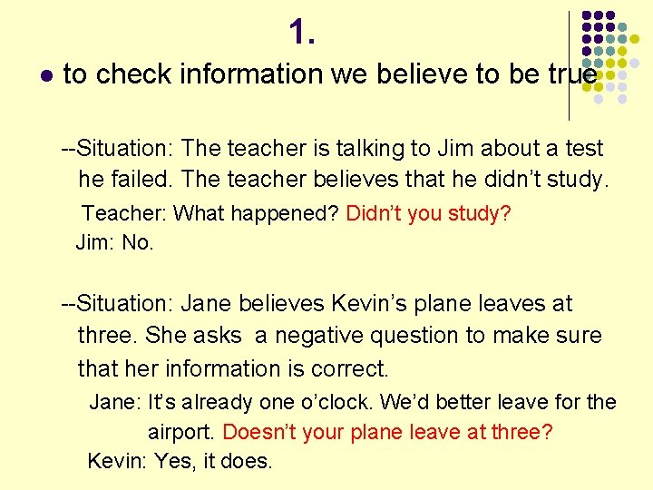 1. l to check information we believe to be true --Situation: The teacher is