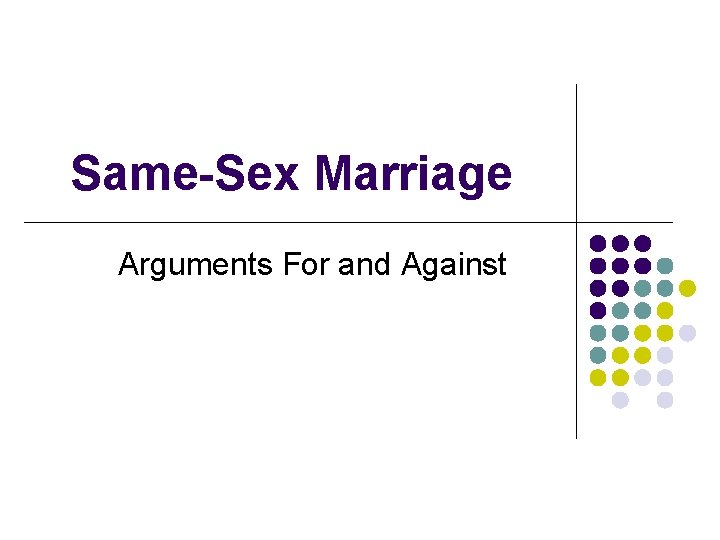 Same-Sex Marriage Arguments For and Against 