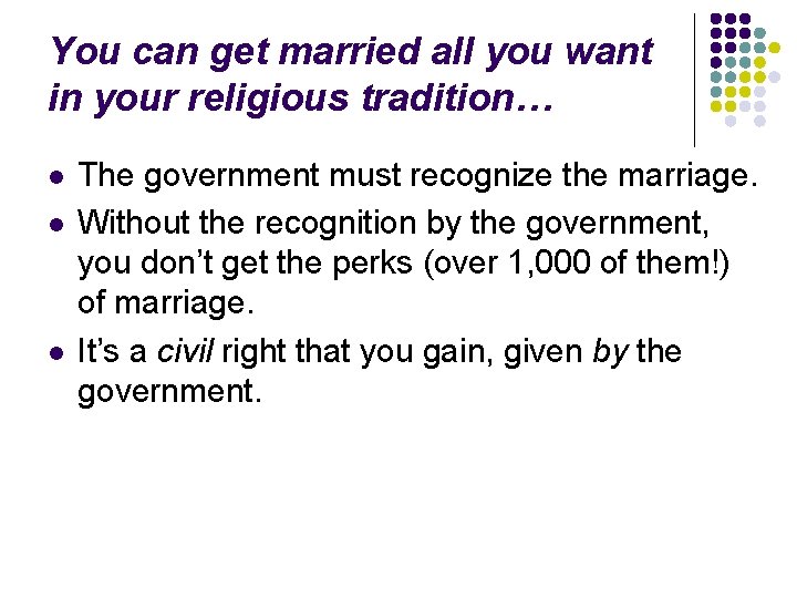 You can get married all you want in your religious tradition… l l l