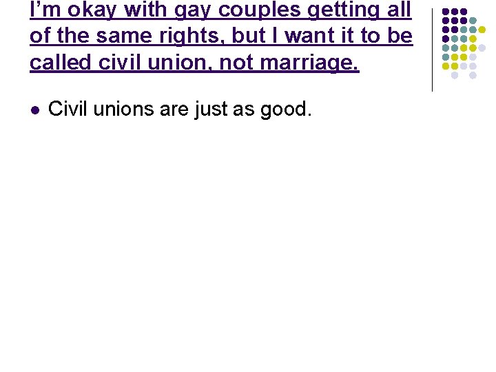 I’m okay with gay couples getting all of the same rights, but I want