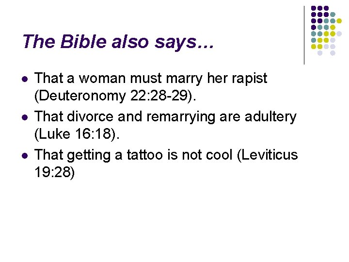 The Bible also says… l l l That a woman must marry her rapist