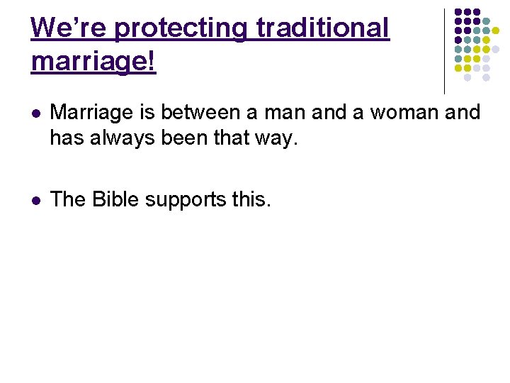 We’re protecting traditional marriage! l Marriage is between a man and a woman and