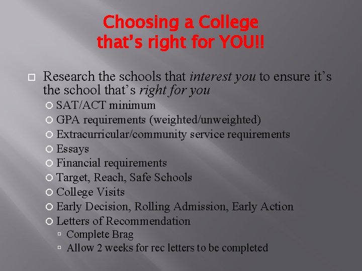 Choosing a College that’s right for YOU!! Research the schools that interest you to