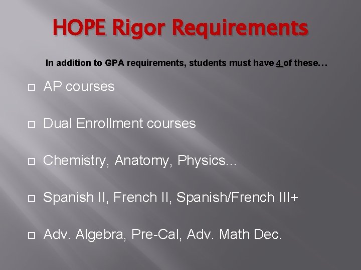 HOPE Rigor Requirements In addition to GPA requirements, students must have 4 of these…