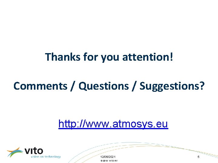 Thanks for you attention! Comments / Questions / Suggestions? http: //www. atmosys. eu 12/06/2021