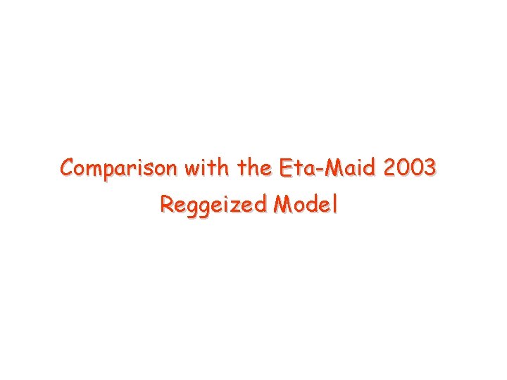 Comparison with the Eta-Maid 2003 Reggeized Model 