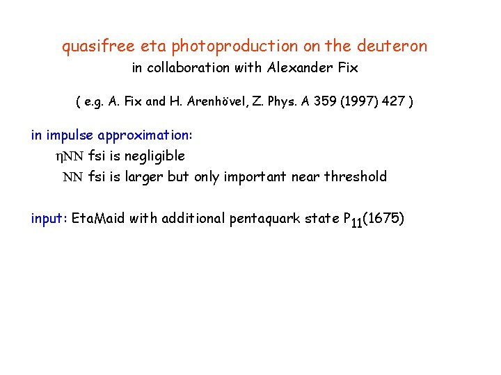 quasifree eta photoproduction on the deuteron in collaboration with Alexander Fix ( e. g.