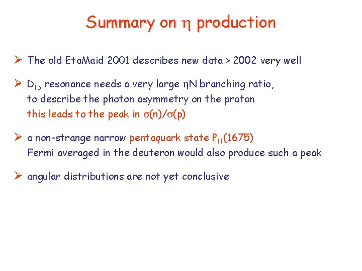 Summary on h production Ø The old Eta. Maid 2001 describes new data >