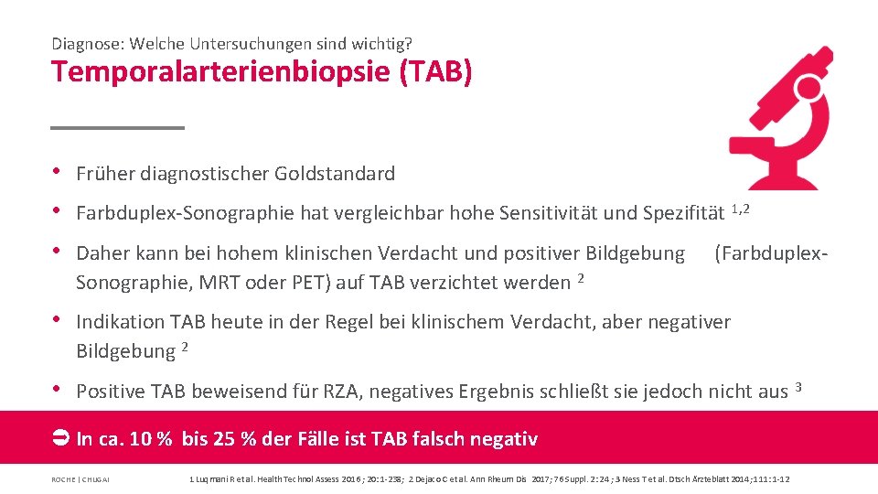 Diagnose: Welche Untersuchungen sind wichtig? Temporalarterienbiopsie (TAB) • Fru her diagnostischer Goldstandard • Farbduplex-Sonographie