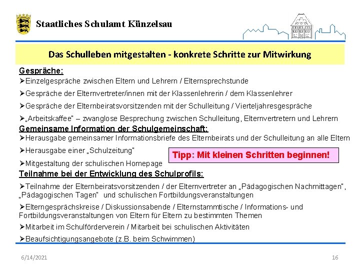 Staatliches Schulamt Künzelsau Das Schulleben mitgestalten - konkrete Schritte zur Mitwirkung Gespräche: ØEinzelgespräche zwischen