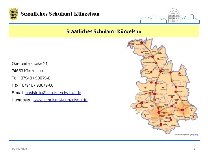 Staatliches Schulamt Künzelsau Oberamteistraße 21 74653 Künzelsau Tel. : 07940 / 93079 -0 Fax.