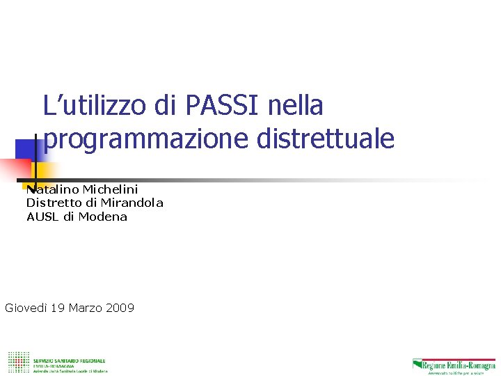 I risultati degli studi trasversali PASSI 2005 e 2006 L’utilizzo di PASSI nella programmazione