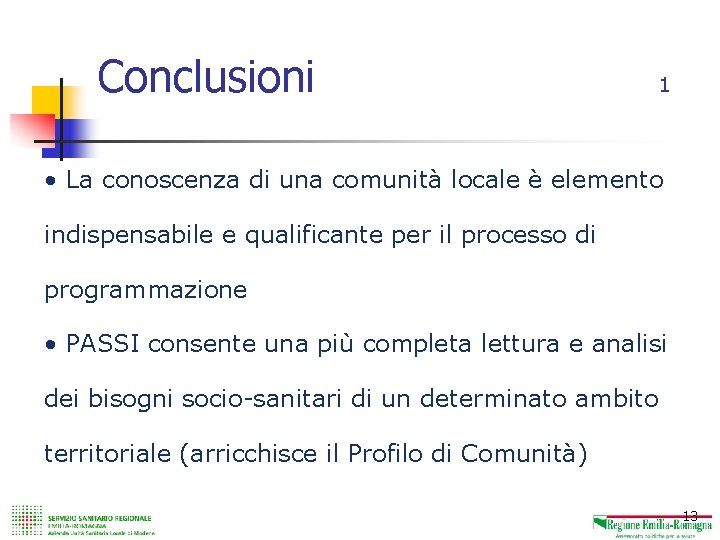 I risultati degli studi trasversali PASSI 2005 e 2006 Conclusioni 1 • La conoscenza