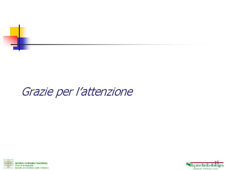 I risultati degli studi trasversali PASSI 2005 e 2006 Grazie per l’attenzione 15 