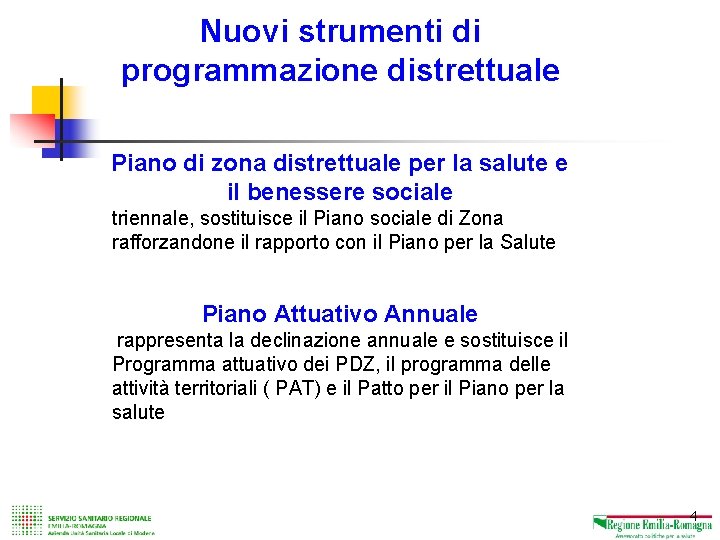 I risultati degli studi trasversali PASSI 2005 e 2006 Nuovi strumenti di programmazione distrettuale