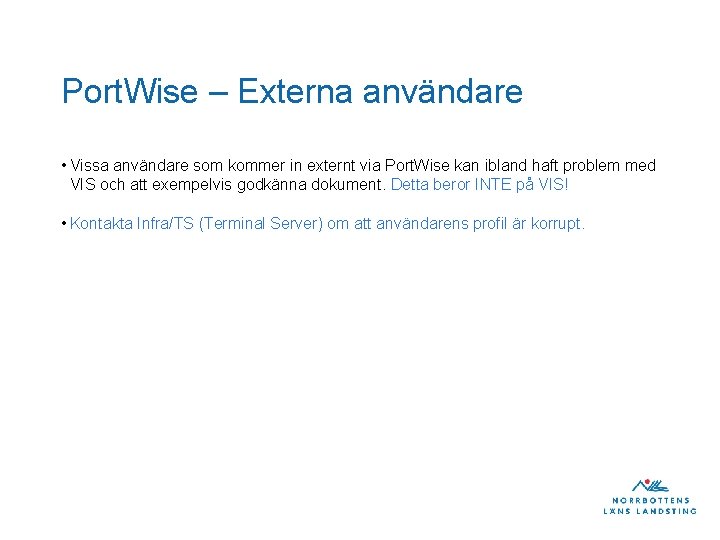 Port. Wise – Externa användare • Vissa användare som kommer in externt via Port.