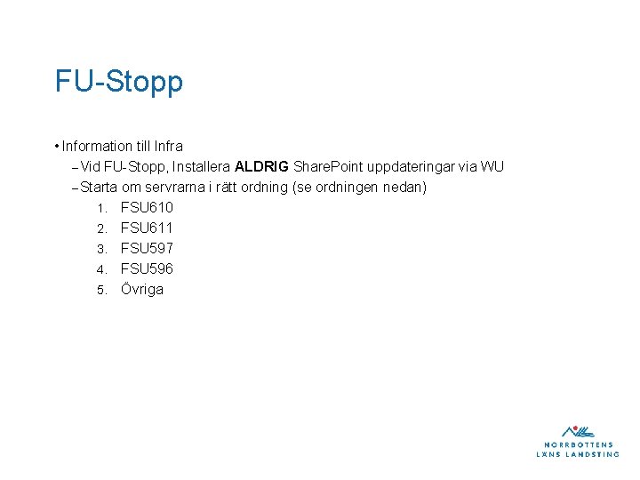 FU-Stopp • Information till Infra – Vid FU-Stopp, Installera ALDRIG Share. Point uppdateringar via