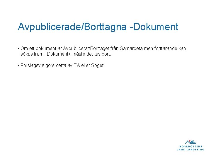 Avpublicerade/Borttagna -Dokument • Om ett dokument är Avpublicerat/Borttaget från Samarbeta men fortfarande kan sökas Avpublicerade/Borttagna -Dokument • Om ett dokument är Avpublicerat/Borttaget från Samarbeta men fortfarande kan sökas