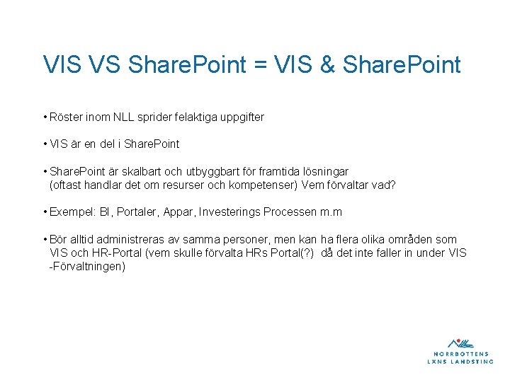 VIS VS Share. Point = VIS & Share. Point • Röster inom NLL sprider