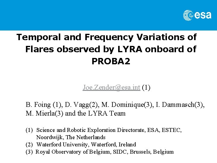 Temporal and Frequency Variations of Flares observed by LYRA onboard of PROBA 2 Joe.